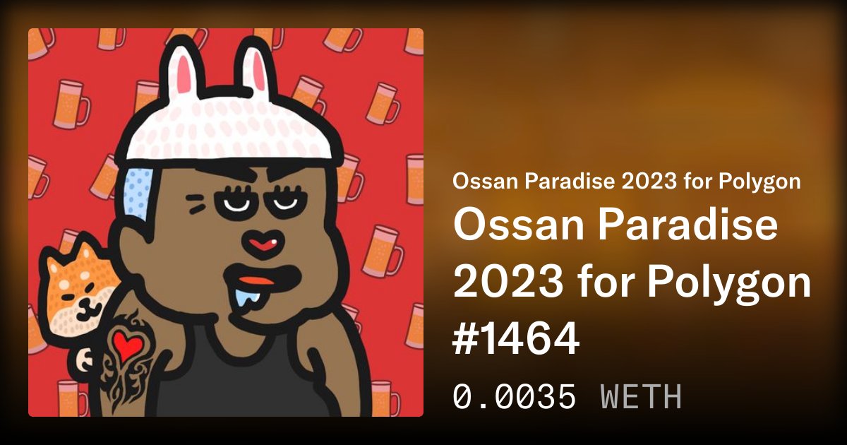 Ossan Paradise 2023 <i>for</i> Polygon #1464 #1988 - Ossan Paradise 2023 <i>for</i> Polygon | OpenSea
